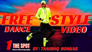 Freestyle Dance Video । 1The Spot Dance Choreography By। Tanishq Sonkar