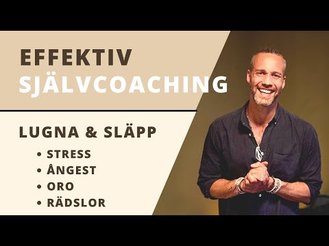 EFFEKTIV SJÄLVCOACHING - Skifta från oro, ångest, rädsla och stress till lugn, trygghet och kontroll