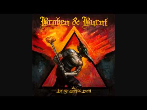Broken & Burnt - Let The Burning Begin (Full Album)