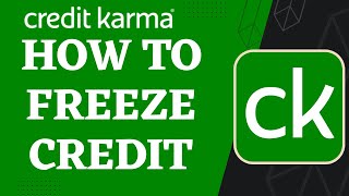 How to Freeze Credit on Credit Karma | 2023