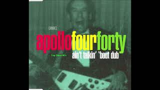 Apollo Four Forty - Ain&#39;t Talkin&#39; &#39;Bout Dub