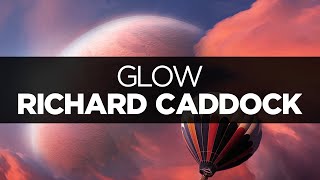 [LYRICS] Richard Caddock - Glow