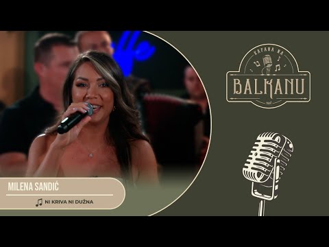 Milena Sandić - NI KRIVA NI DUŽNA (UZIVO) | Kafana na Balkanu