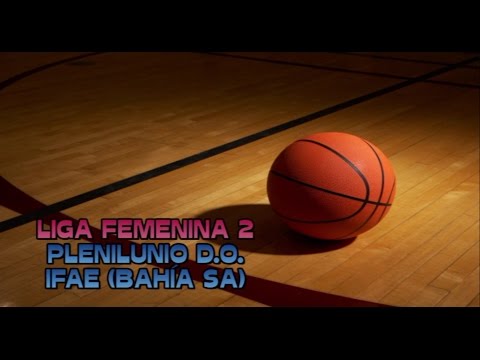 Previa LF2 (J10) Plenilunio D.O. vs. IFAE (Bahía SA)