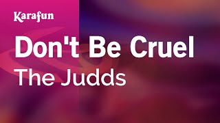 Don't Be Cruel - The Judds | Karaoke Version | KaraFun