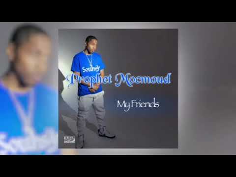 Prophet Mocmoud “My Friends”