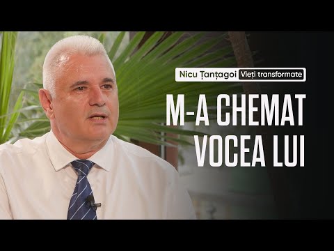 Nicu Țanțagoi - prima parte | Vieți transformate