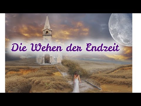 Die Wehen der Endzeit