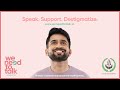 Aravind SA's weneedtotalk.in | Speak. Support. Destigmatize. | In partnership with A.M.M Foundation