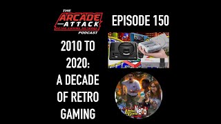 2010 to 2020: A Decade of Retro Gaming - Remasters, Gaming Bars & Movies : AA POD 150