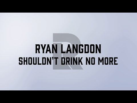 Ryan Langdon - Shouldn't Drink No More (Official Visualizer)
