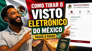 Como Tirar o Visto Eletrônico do México (2026) | Passo a Passo Completo
