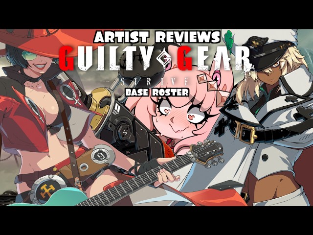ARTIST'S BLAZING GUILTY GEAR STRIVE REVIEW (BASE ROSTER)