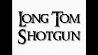 Long Tom Shotgun