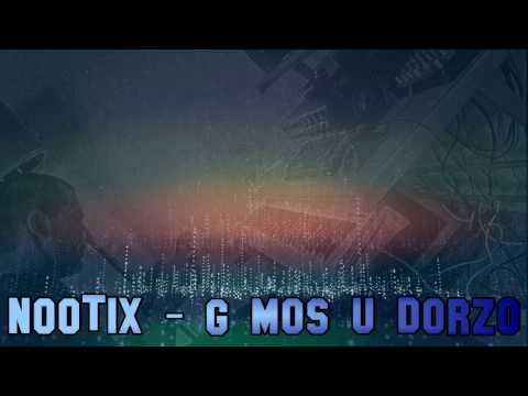 NooTiX - G Mos u Dorzo 2017 ( K-Music )