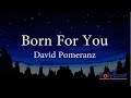 David Pomeranz - Born For You (Official Lyric Video)
