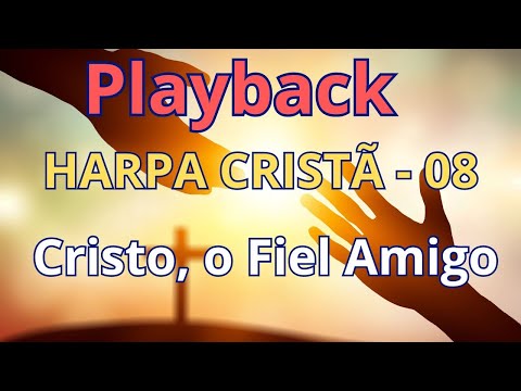 PLAYBACK - Harpa Cristã - 08 -Cristo, o Fiel Amigo - com letra