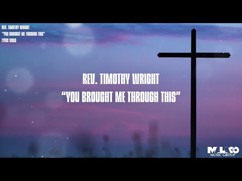 Timothy Wright - You Brought Me Through This (Lyric Video)