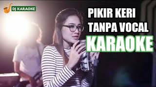 Download lagu KARAOKE Lagu Pikir Keri Koplo Tanpa Vocal mp3