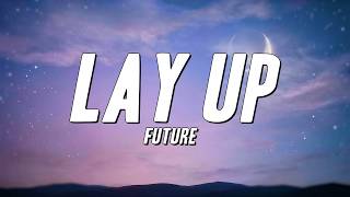 Future - Lay Up (Lyrics)