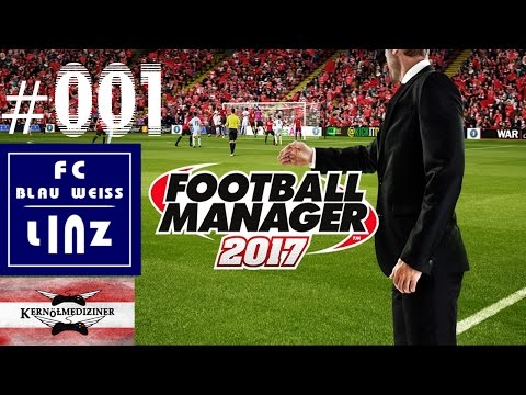 FOOTBALL MANAGER 2017 DEUTSCH #001 ◆Mission Aufstieg & zur Fussballmacht werden◆ BW Linz/Deutsch