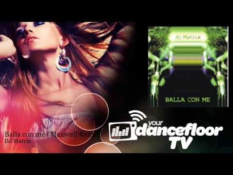 DJ Matrix - Balla con me - Maxwell Remix