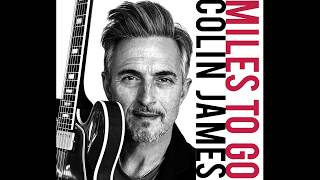 Colin James - Miles To Go (Song by Song)