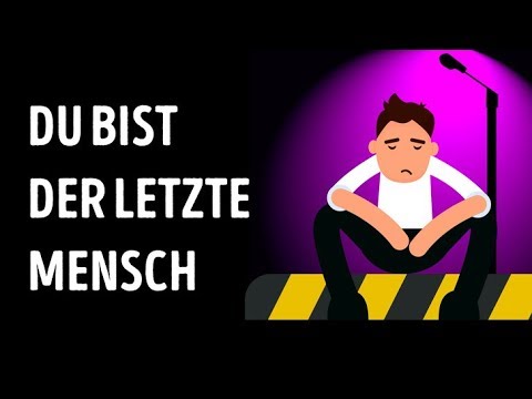 Was wenn du der letzte Mensch auf Erden wärst