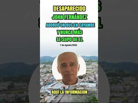 John Fernández abordó un bus en Cayambe y desde ese día desapareció #noticiasecuador #news #cayambe