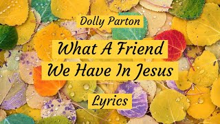[LYRICS] What A Friend We Have In Jesus - Dolly Parton