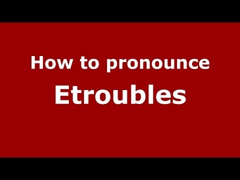 How to pronounce Etroubles (Italian/Italy) - PronounceNames.com