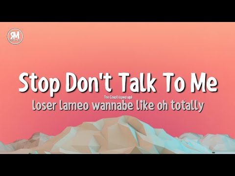 stop don't talk to me, loser lameo wannabe like oh totally tiktok trending song