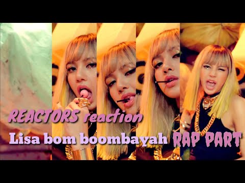 REACTORS reaction  Lisa bom boombayah  rap part