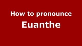 How to pronounce Euanthe