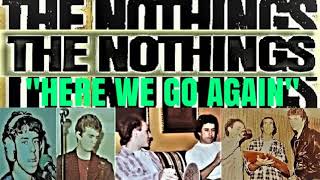 THE NOTHINGS  "HERE WE GO AGAIN"