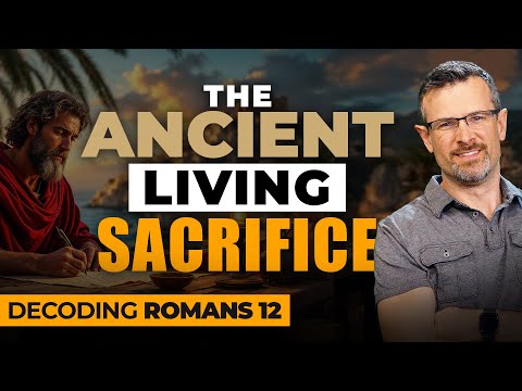 Decoding Romans 12 - The Ancient Living Sacrifice? - Jim Staley