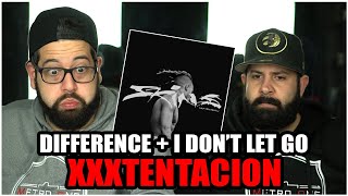 XXXTENTACION - DIFFERENCE (INTERLUDE) + I DON&#39;T LET GO *REACTION!!