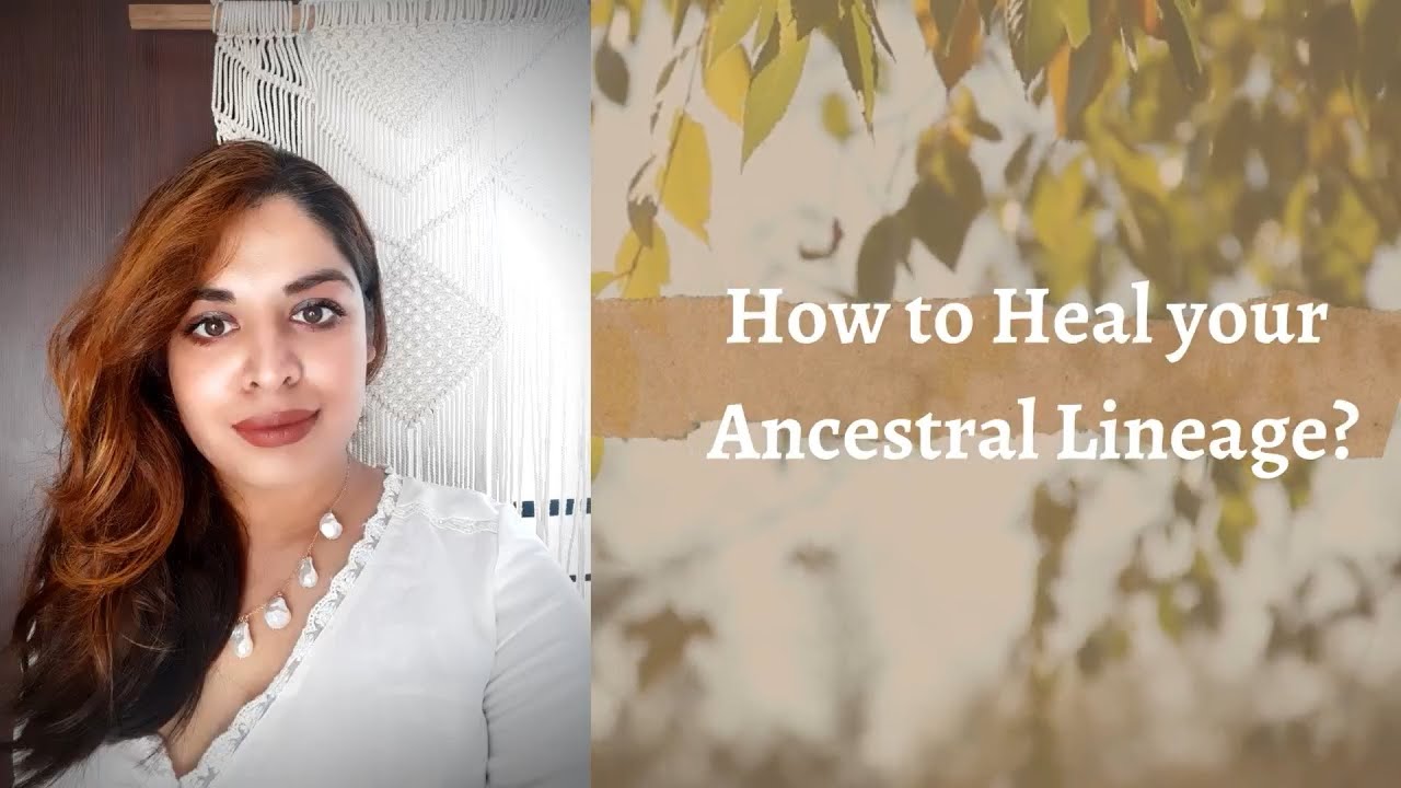 How to Heal your Ancestral Lineage?