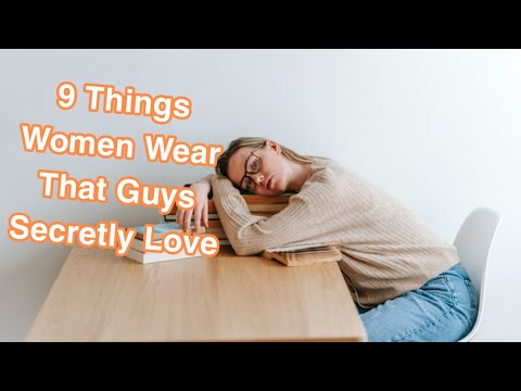 9 Things Women Wear That Guys Secretly Love