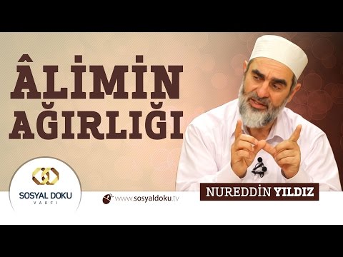 66) Hadislerle Diriliş - ÂLİMİN AĞIRLIĞI  - Nureddin Yıldız - Sosyal Doku Vakfı