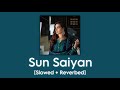 Sun Saiyan [Slowed + Reverbed] | Masroor Fateh Ali Khan