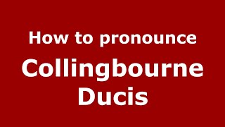 How to pronounce Collingbourne Ducis