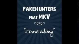 FakeHunters Ft. MKV - Come Along