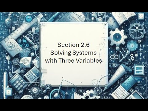 2.6 Solving Systems with Three Variables