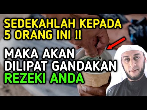 REZEKI ANDA AKAN DILIPAT GANDAKAN !! SEDEKAHLAH KEPADA 5 ORANG INI, PAHALANYA JAUH LEBIH BESAR