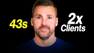 Give me 43 Seconds and I'll Double Your Clients