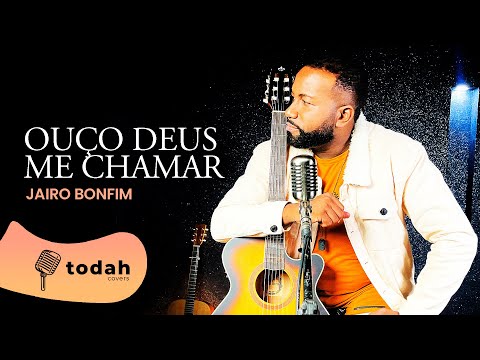 Jairo Bonfim | Ouço Deus me Chamar [Cover Ludmila Ferber]