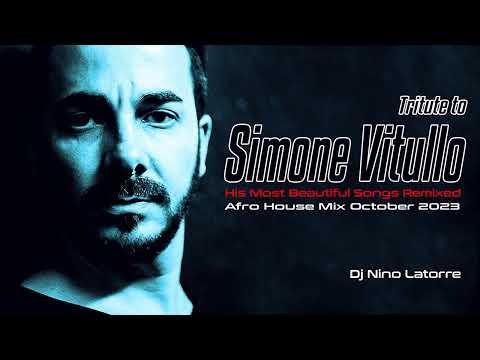 Tribute to Simone Vitullo His Most Beautiful Songs Remixed Afro House Mix October 2023