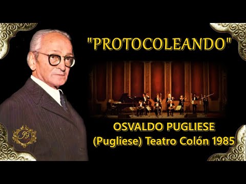PROTOCOLEANDO - Osvaldo Pugliese Teatro Colón 1985
