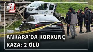 Ankara'da feci kaza: Sürüklenen kamyonet dehşet saçtı! 2 ölü | A Haber